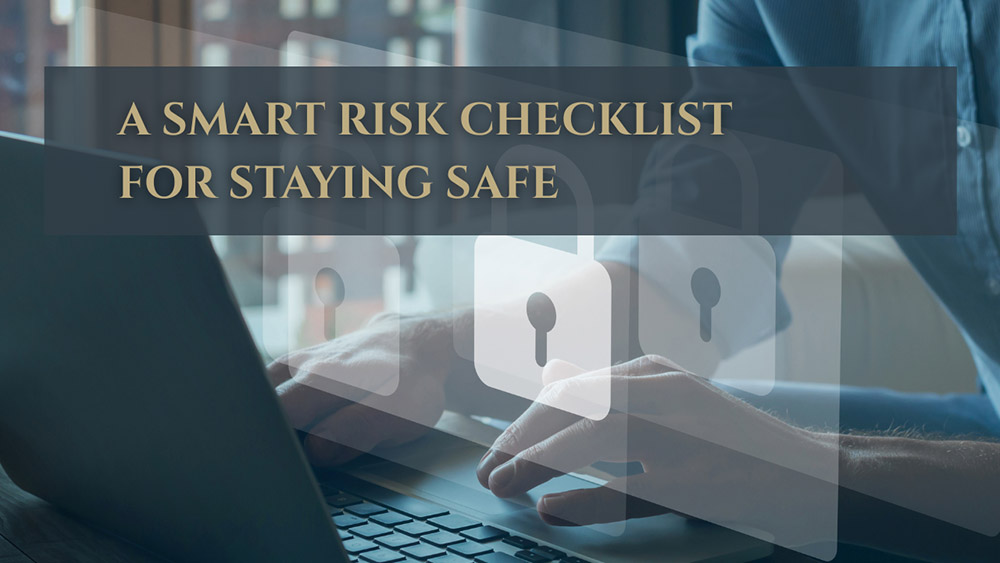 A SMART RISK CHECKLIST FOR STAYING SAFE