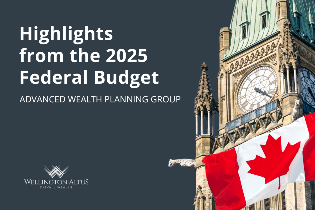 Federal Budget 2025 summary – key tax measures, economic outlook, and wealth planning strategies for Canadians
